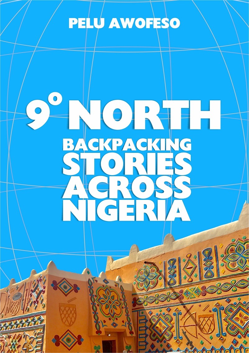 9 Degrees North: Backpacking Stories Across Nigeria